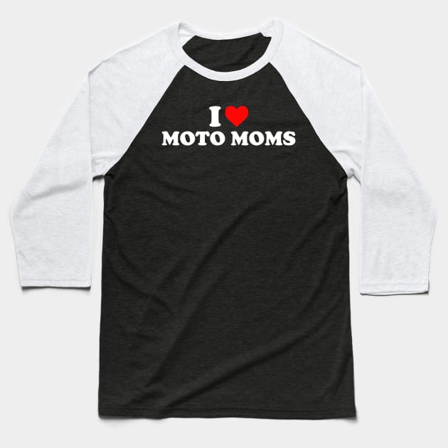 I love moto mom Baseball T-Shirt by unaffectedmoor